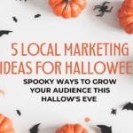 Graphic that reads "5 Local Marketing Ideas for Halloween" with images of pumpkins, bats, and spiders in the background.