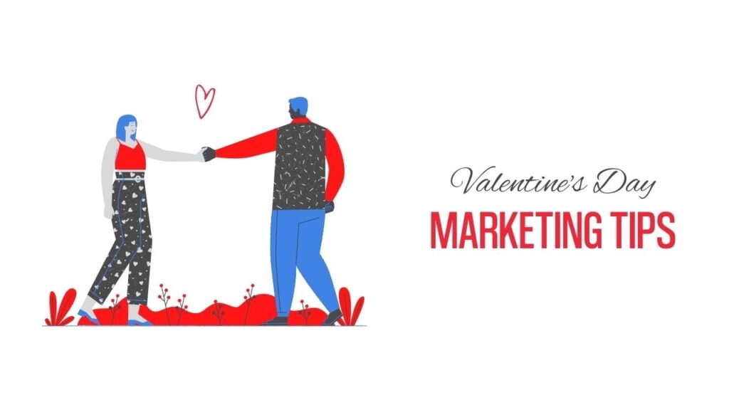 6 Powerful Marketing Ideas for Valentine’s Day