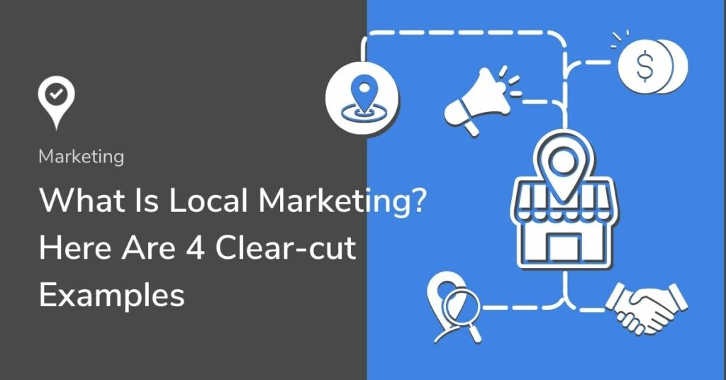 What is Local Marketing? Find 4 Real Life Examples