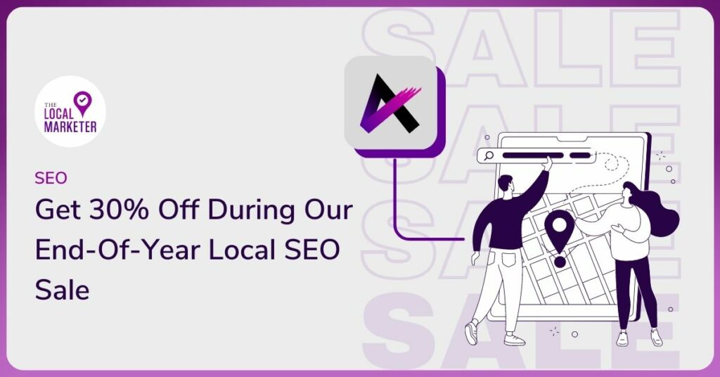 Get 30% Off During our End-Of-Year Local SEO Sale
