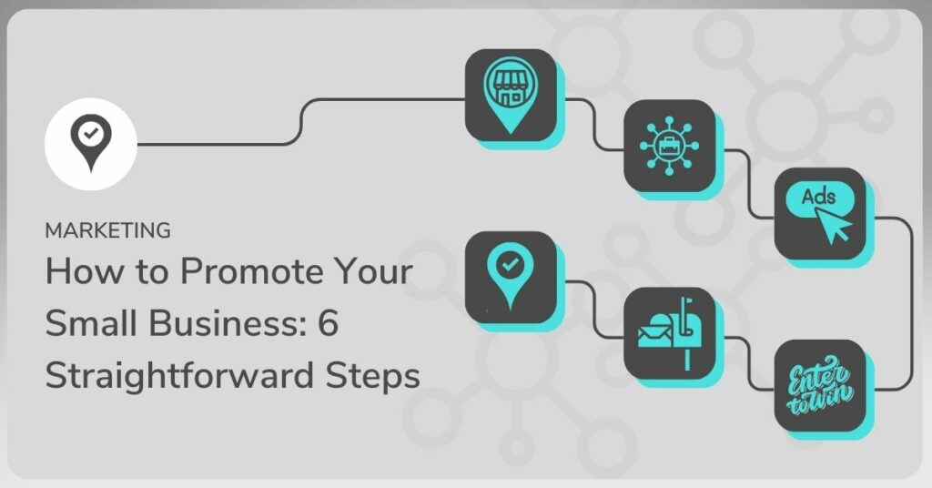 How to Promote Your Small Business: 6 Straightforward Steps