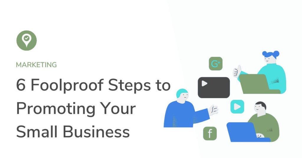 Get Noticed: 6 Foolproof Steps to Promoting Your Small Business