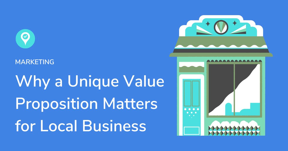 Why a unique value proposition matters for local business the local