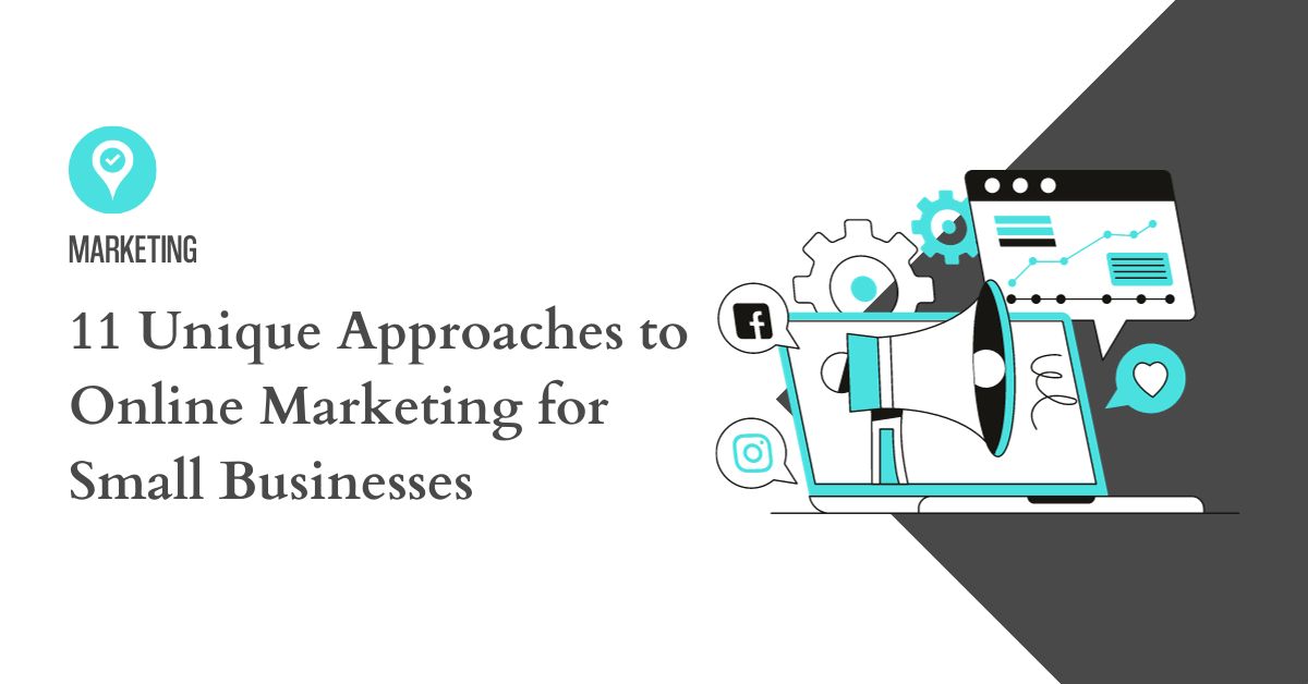 Graphic that reads 11 unique approaches to online marketing for small businesses.